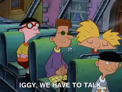 Arnold tells Iggy they have to talk