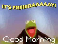 Kermit the Frog It's Friday Good Morning