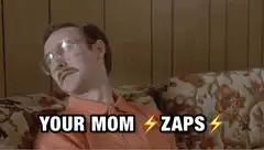 Your Mom Zaps