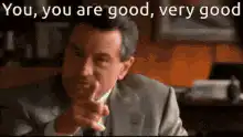 You, you are good, very good
