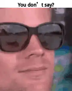 You don't say? sunglasses reveal