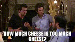 How much cheese is too much cheese?