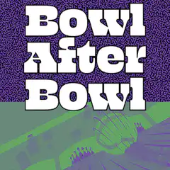 Bowl After Bowl