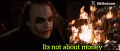 Joker Its not about money