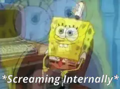 SpongeBob screaming internally