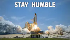Space Shuttle Launch Stay Humble