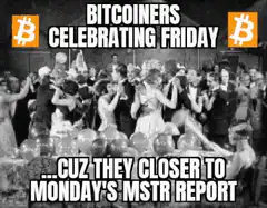 Bitcoiners Celebrating Friday MSTR Report