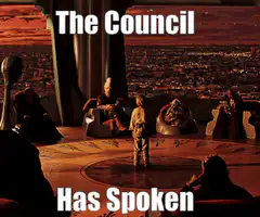 The Council Has Spoken