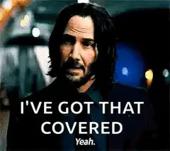 John Wick I've Got That Covered Yeah