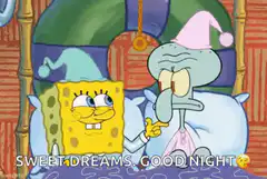 SpongeBob says sweet dreams good night
