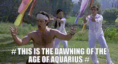 This is the dawning of the age of Aquarius
