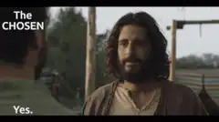 The Chosen Jesus says Yes