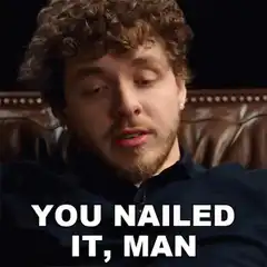You Nailed It Man Reaction