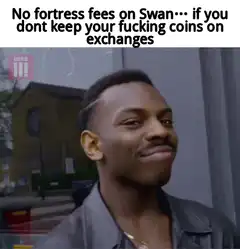 No fortress fees on Swan if you dont keep your fucking coins on exchanges