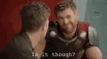 Thor smirks Is it though