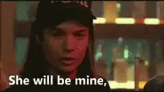 Dude says she will be mine