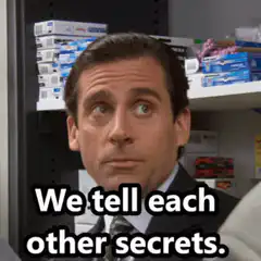 Michael Scott We Tell Each Other Secrets