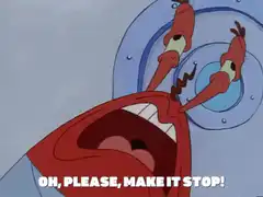 Mr. Krabs screaming make it stop