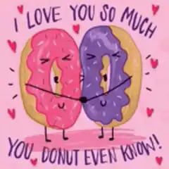 I love you so much you donut even know