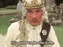 It's good to be the king