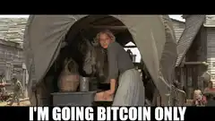 I'm Going Bitcoin Only Western Meme