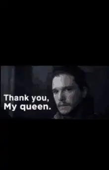 Jon Snow Thank You My Queen