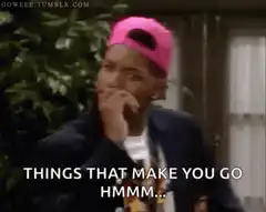 Things That Make You Go Hmmm