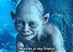 Gollum Master is my friend