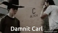 Carl and Rick Damnit Carl