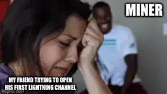 Miner laughing at friend opening lightning channel
