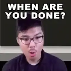 When Are You Done Guy