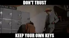 Don't Trust Keep Your Own Keys
