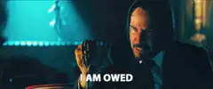 John Wick I Am Owed