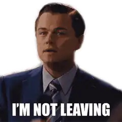 I'm Not Leaving Leonardo DiCaprio