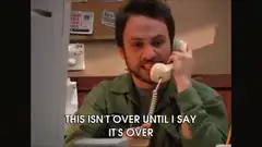 Charlie Kelly This Isn't Over Until I Say It's Over