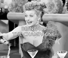 Lucy Ricardo bring on the champagne