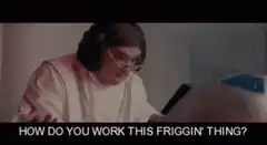 How do you work this friggin' thing?