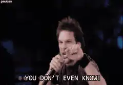 You Don't Even Know!