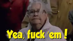 Old lady says Yea fuck em