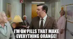 I'm on pills that make everything orange