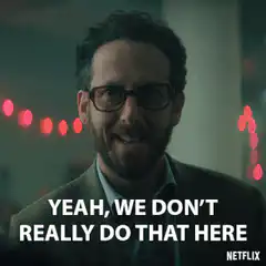 Yeah We Don't Really Do That Here
