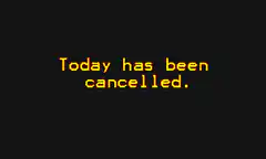 Today has been cancelled glitch text