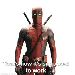 Deadpool That's How It's Supposed To Work