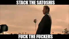 Stack the Satoshis Fuck the Fuckers