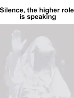 Silence the higher role is speaking