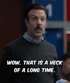 Jason Sudeikis Wow That Is A Heck Of A Long Time