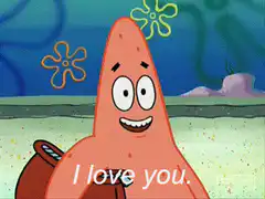 Patrick Star says I love you