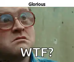 Glorious WTF