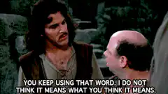 Inigo Montoya You Keep Using That Word