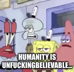 Squidward walks away humanity is unbelievable